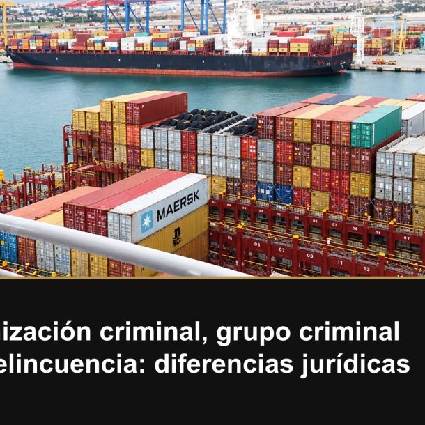 Organización criminal, grupo criminal y codelincuencia: diferencias jurídicas